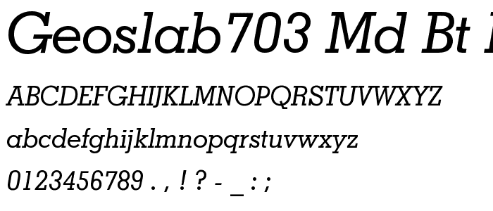 GeoSlab703 Md BT Medium Italic font