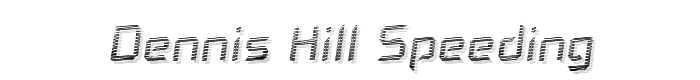 Dennis%20Hill%20Speeding font