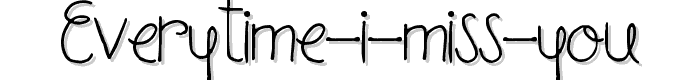Everytime%20I%20Miss%20You font
