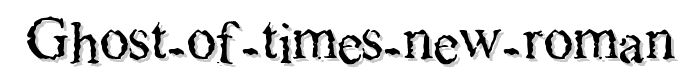 Ghost%20of%20Times%20New%20Roman font
