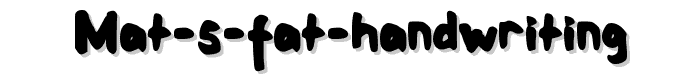 Mat%20s%20Fat%20Handwriting font