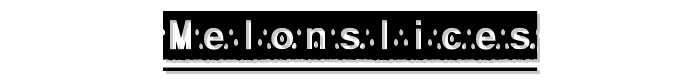 MelonSlices font