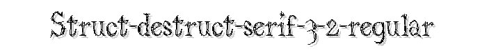Struct%20destruct%20Serif%203%202%20Regular font